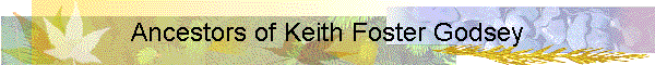 Ancestors of Keith Foster Godsey