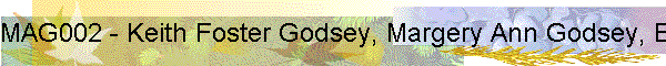 MAG002 - Keith Foster Godsey, Margery Ann Godsey, Burton
